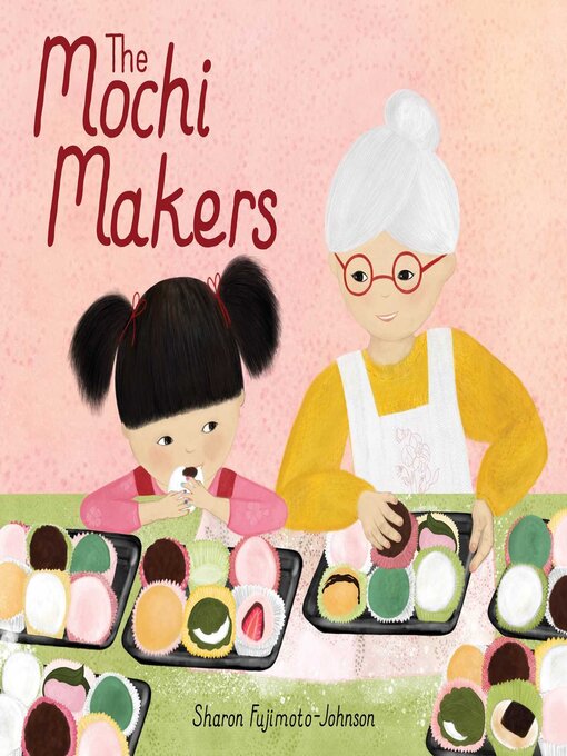 Title details for The Mochi Makers by Sharon Fujimoto-Johnson - Available